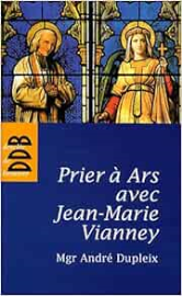 Prier à Ars avec Jean-Marie Vianney